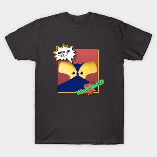 where are they superhero!? T-Shirt